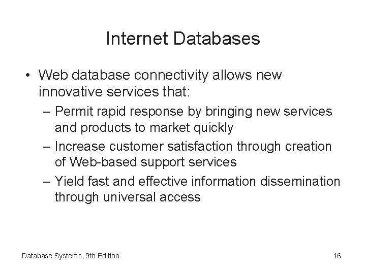 Internet Databases • Web database connectivity allows new innovative services that: – Permit rapid