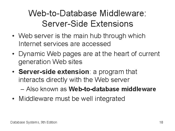 Web-to-Database Middleware: Server-Side Extensions • Web server is the main hub through which Internet