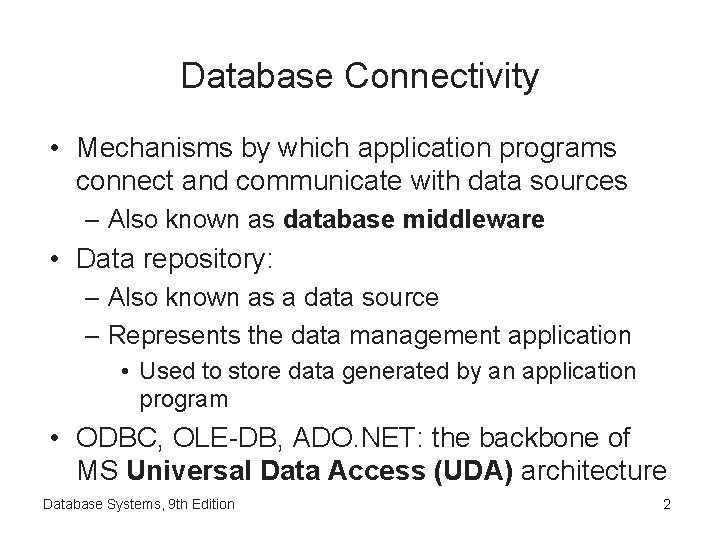 Database Connectivity • Mechanisms by which application programs connect and communicate with data sources