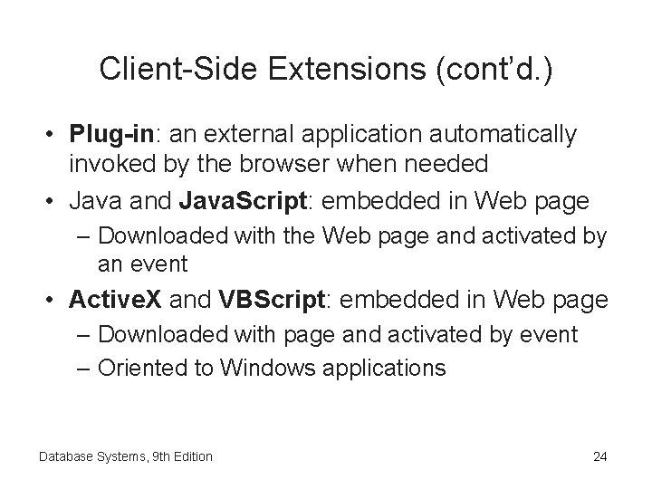 Client-Side Extensions (cont’d. ) • Plug-in: an external application automatically invoked by the browser