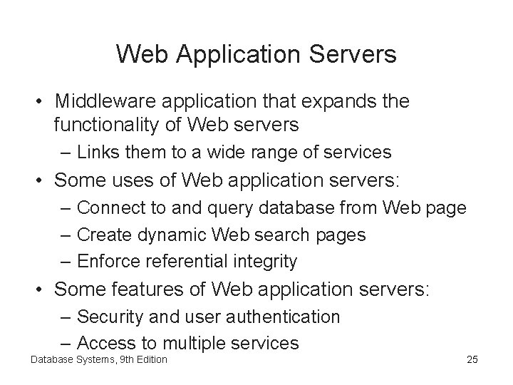 Web Application Servers • Middleware application that expands the functionality of Web servers –