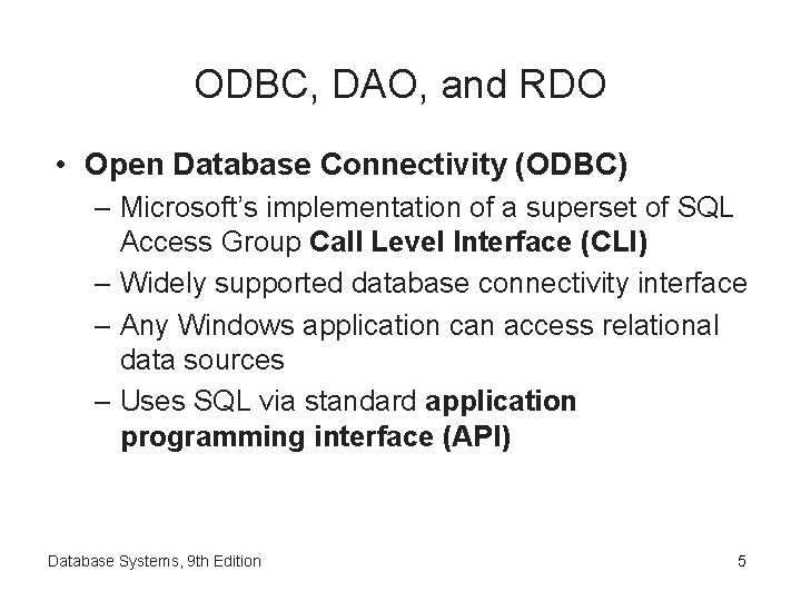 ODBC, DAO, and RDO • Open Database Connectivity (ODBC) – Microsoft’s implementation of a