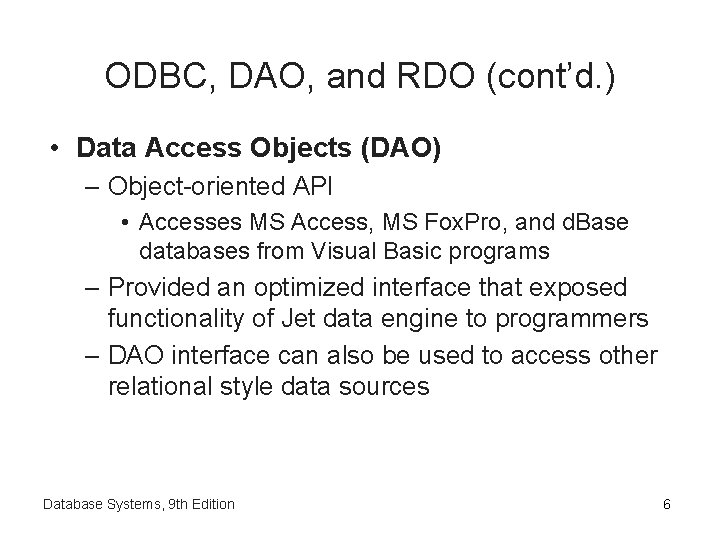 ODBC, DAO, and RDO (cont’d. ) • Data Access Objects (DAO) – Object-oriented API