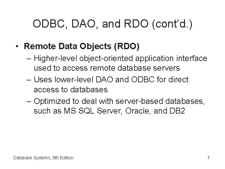 ODBC, DAO, and RDO (cont’d. ) • Remote Data Objects (RDO) – Higher-level object-oriented