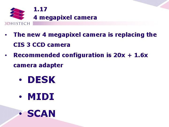 1. 17 4 megapixel camera • The new 4 megapixel camera is replacing the