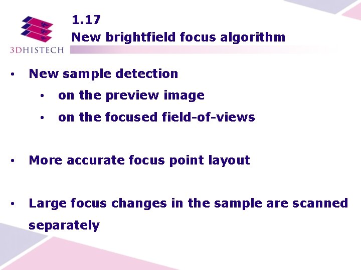 1. 17 New brightfield focus algorithm • New sample detection • on the preview