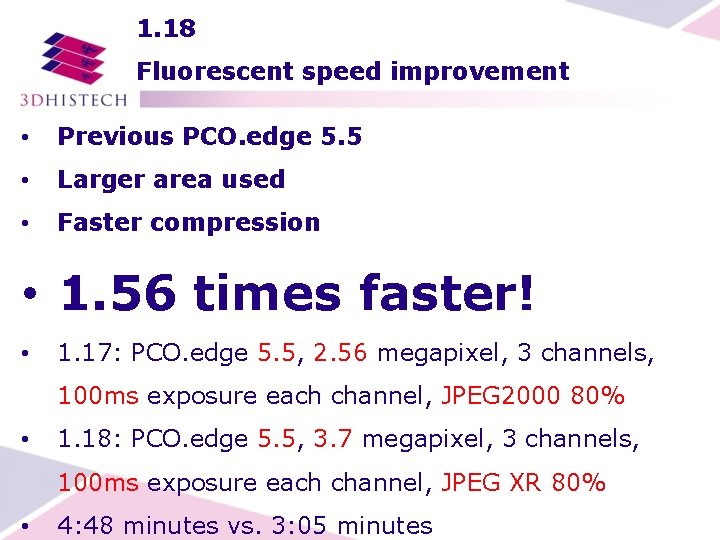 1. 18 Fluorescent speed improvement • Previous PCO. edge 5. 5 • Larger area
