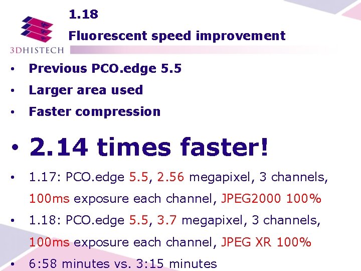 1. 18 Fluorescent speed improvement • Previous PCO. edge 5. 5 • Larger area