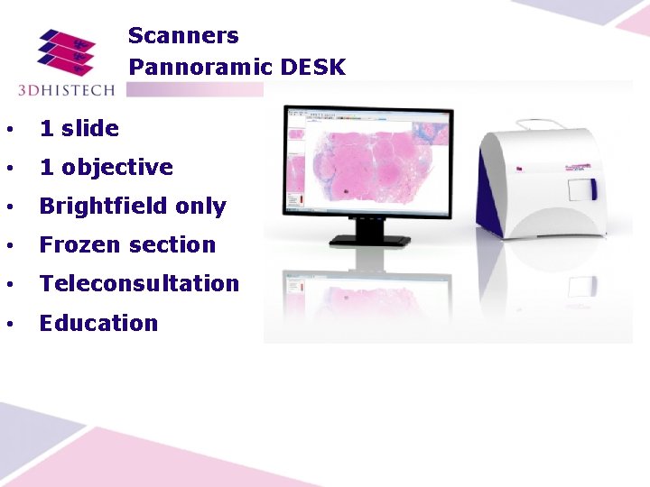 Scanners Pannoramic DESK • 1 slide • 1 objective • Brightfield only • Frozen
