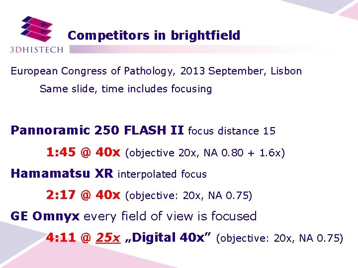 Competitors in brightfield European Congress of Pathology, 2013 September, Lisbon Same slide, time includes