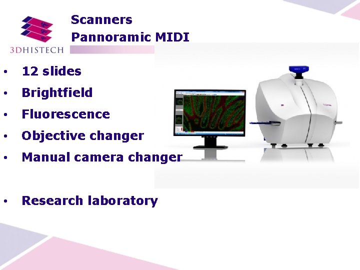 Scanners Pannoramic MIDI • 12 slides • Brightfield • Fluorescence • Objective changer •