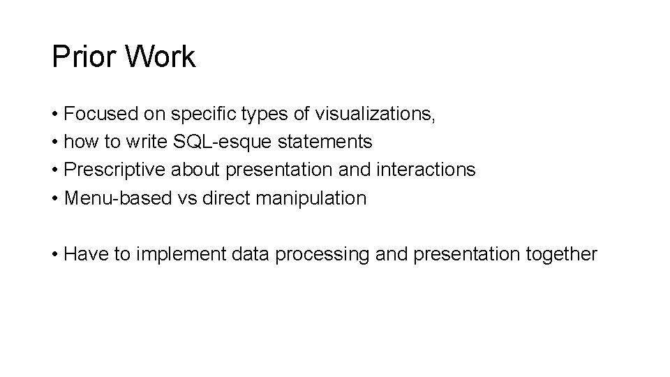 Prior Work • Focused on specific types of visualizations, • how to write SQL-esque
