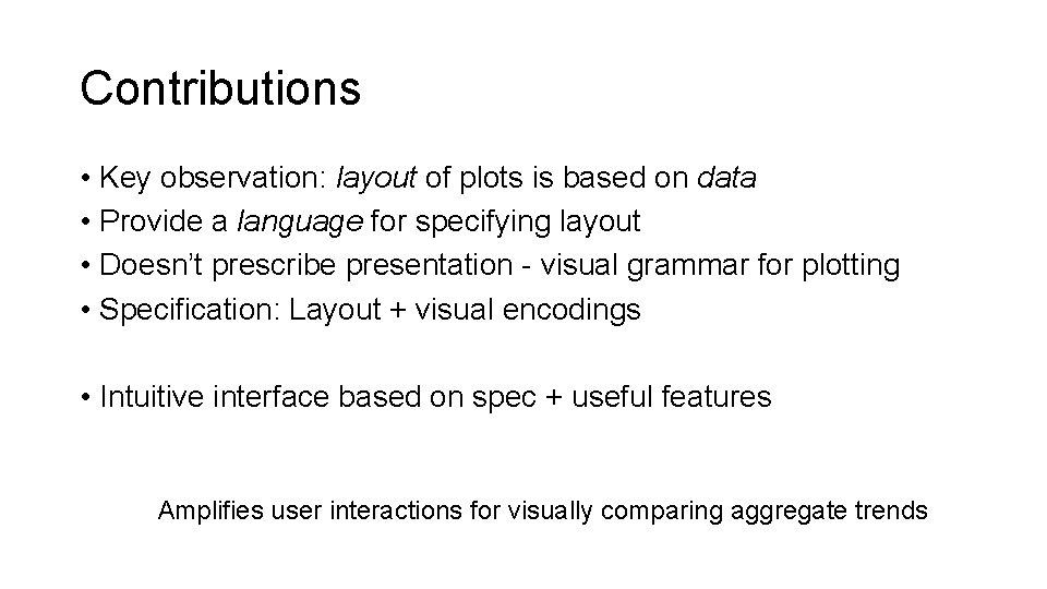 Contributions • Key observation: layout of plots is based on data • Provide a