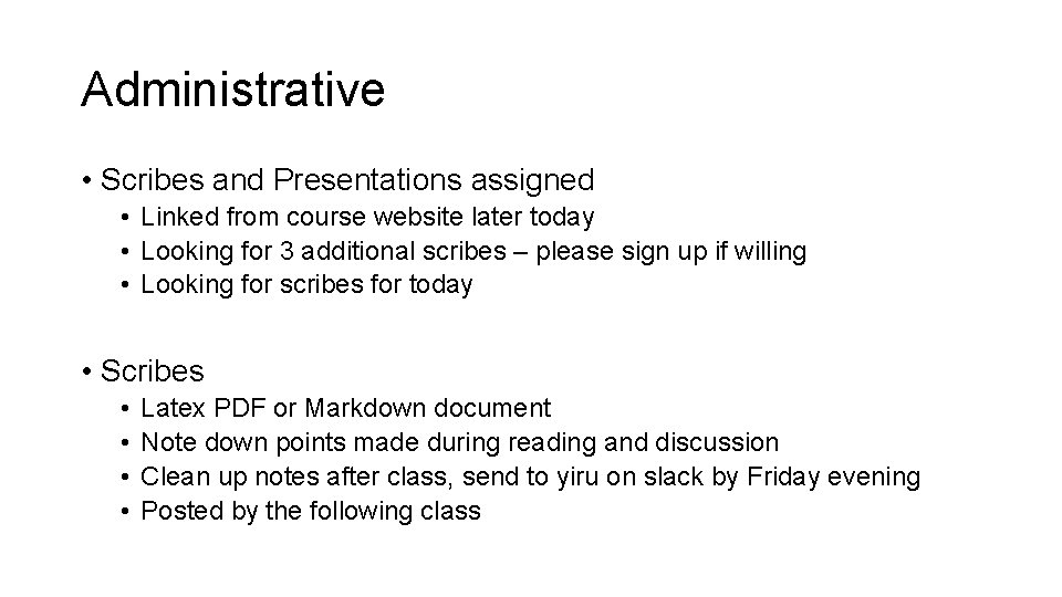 Administrative • Scribes and Presentations assigned • Linked from course website later today •