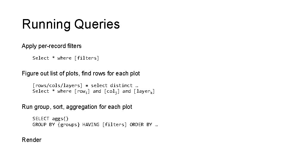 Running Queries Apply per-record filters Select * where [filters] Figure out list of plots,