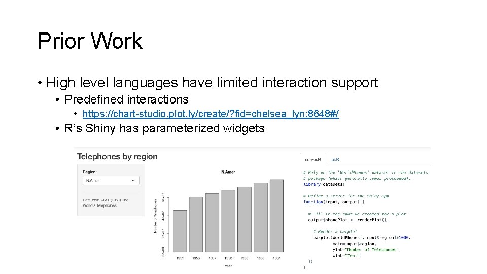 Prior Work • High level languages have limited interaction support • Predefined interactions •