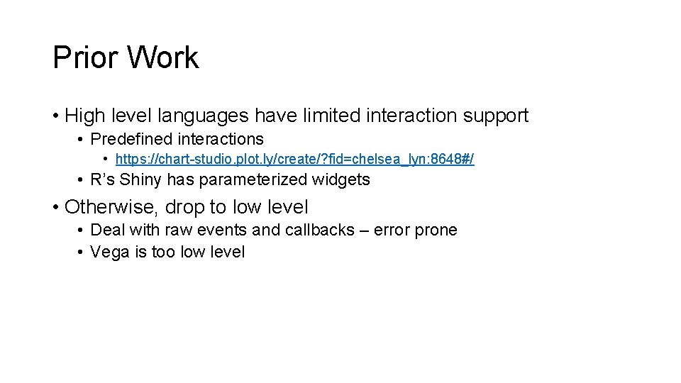 Prior Work • High level languages have limited interaction support • Predefined interactions •
