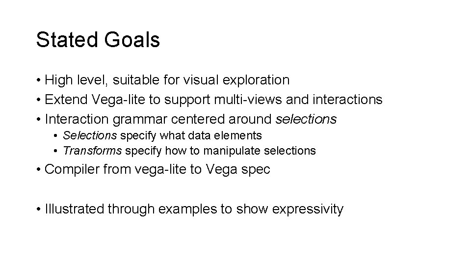 Stated Goals • High level, suitable for visual exploration • Extend Vega-lite to support