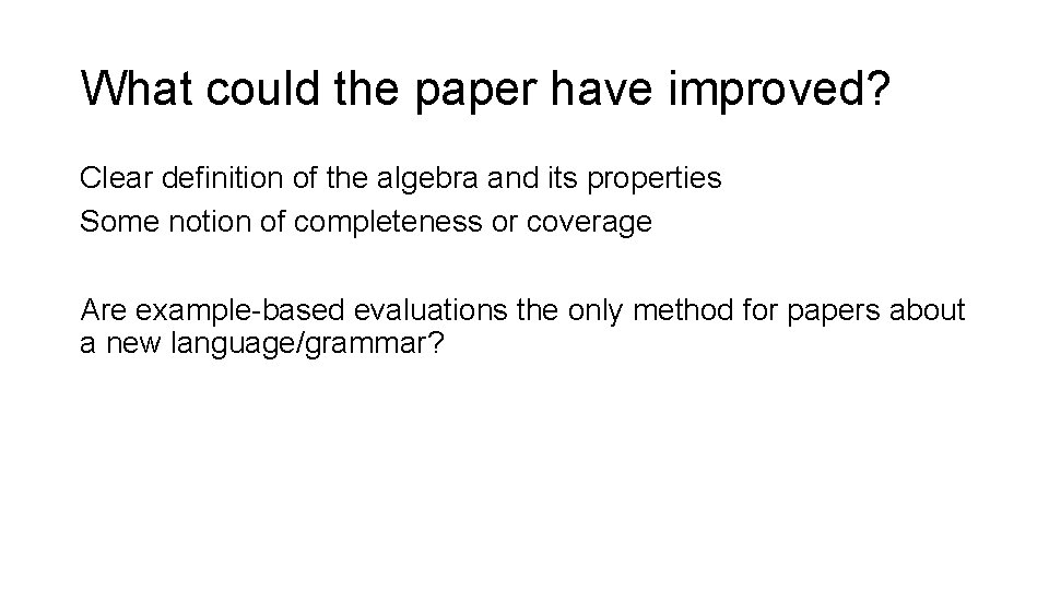 What could the paper have improved? Clear definition of the algebra and its properties