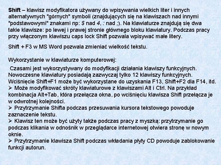 Shift – klawisz modyfikatora używany do wpisywania wielkich liter i innych alternatywnych "górnych" symboli