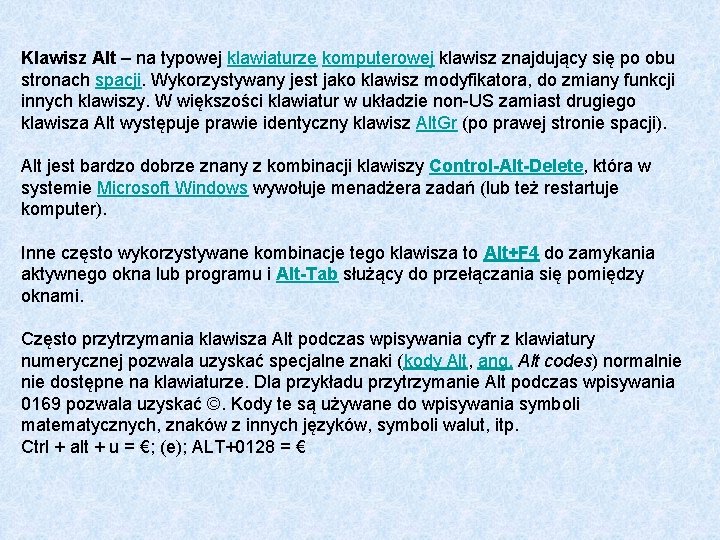 Klawisz Alt – na typowej klawiaturze komputerowej klawisz znajdujący się po obu stronach spacji.