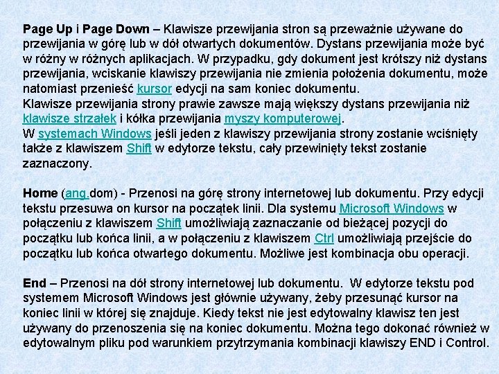 Page Up i Page Down – Klawisze przewijania stron są przeważnie używane do przewijania