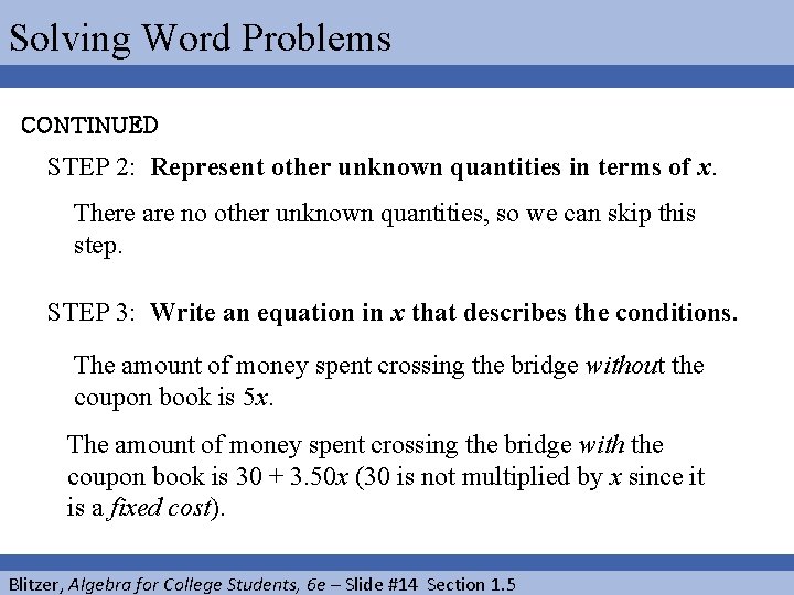 Solving Word Problems CONTINUED STEP 2: Represent other unknown quantities in terms of x.