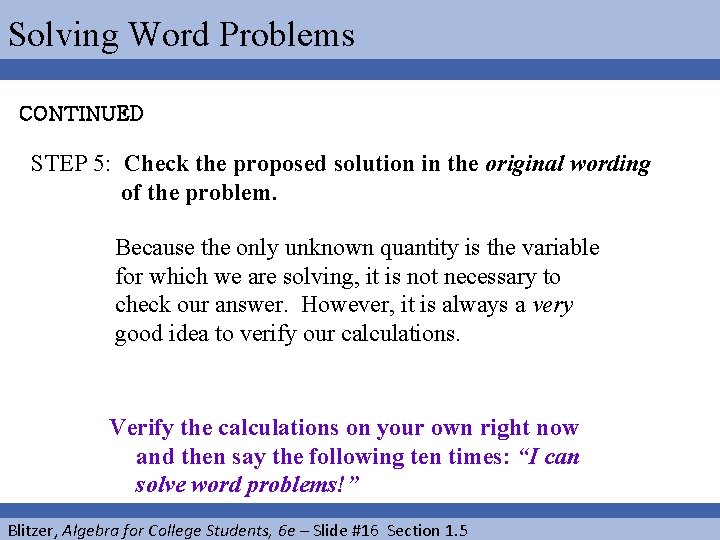 Solving Word Problems CONTINUED STEP 5: Check the proposed solution in the original wording