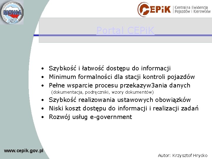 Portal CEPi. K • Szybkość i łatwość dostępu do informacji • Minimum formalności dla