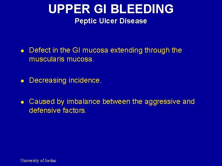 UPPER GI BLEEDING Peptic Ulcer Disease l l l Defect in the GI mucosa