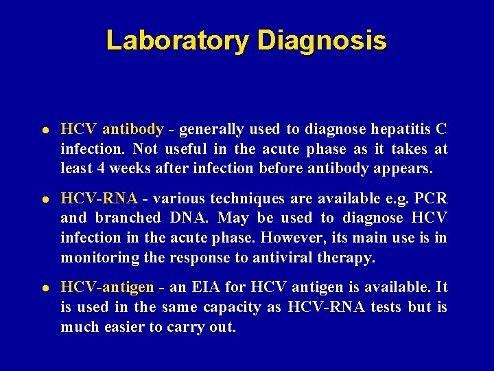 Laboratory Diagnosis l l l HCV antibody - generally used to diagnose hepatitis C