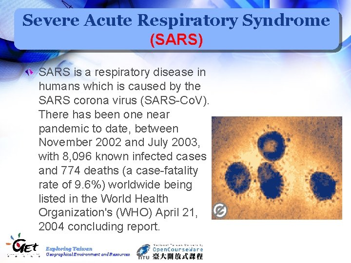 Severe Acute Respiratory Syndrome (SARS) SARS is a respiratory disease in humans which is