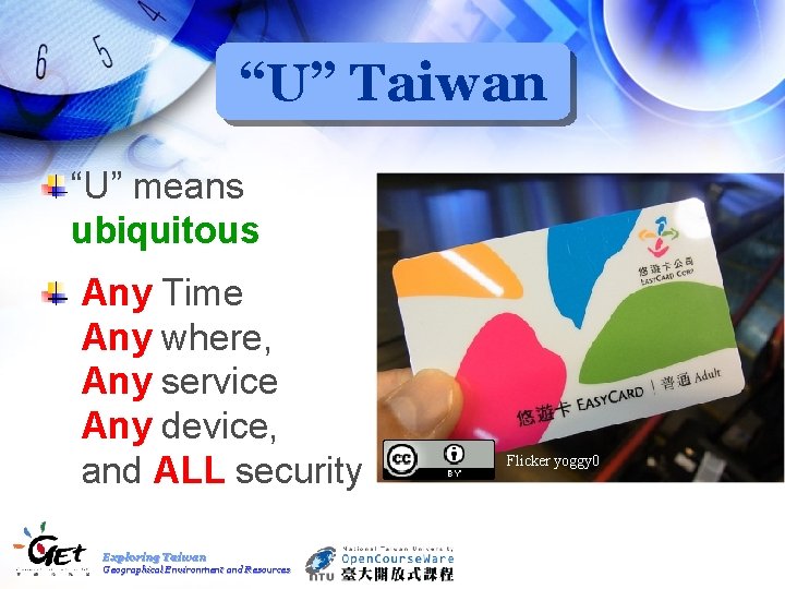 “U” Taiwan “U” means ubiquitous Any Time Any where, Any service Any device, and