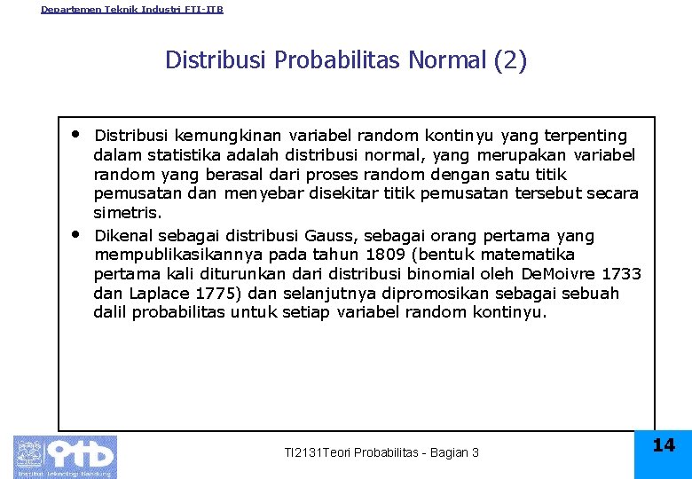Departemen Teknik Industri FTI-ITB Distribusi Probabilitas Normal (2) • • Distribusi kemungkinan variabel random