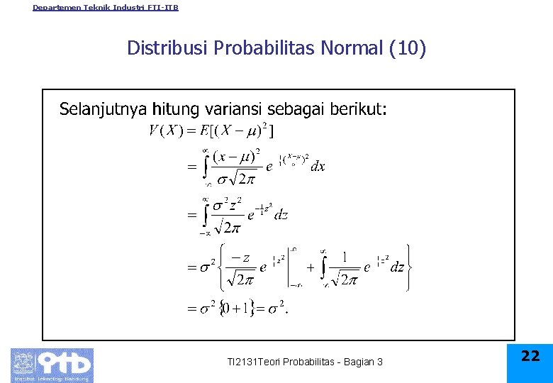 Departemen Teknik Industri FTI-ITB Distribusi Probabilitas Normal (10) TI 2131 Teori Probabilitas - Bagian