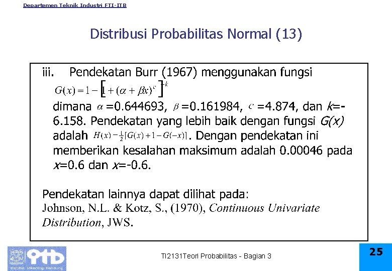 Departemen Teknik Industri FTI-ITB Distribusi Probabilitas Normal (13) TI 2131 Teori Probabilitas - Bagian