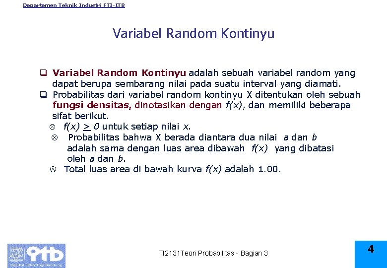 Departemen Teknik Industri FTI-ITB Variabel Random Kontinyu q Variabel Random Kontinyu adalah sebuah variabel