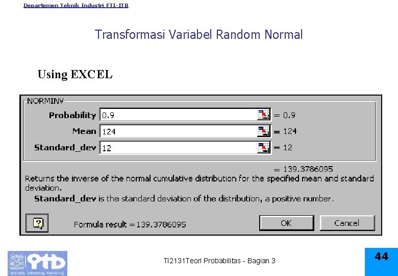 Departemen Teknik Industri FTI-ITB Transformasi Variabel Random Normal Using EXCEL TI 2131 Teori Probabilitas