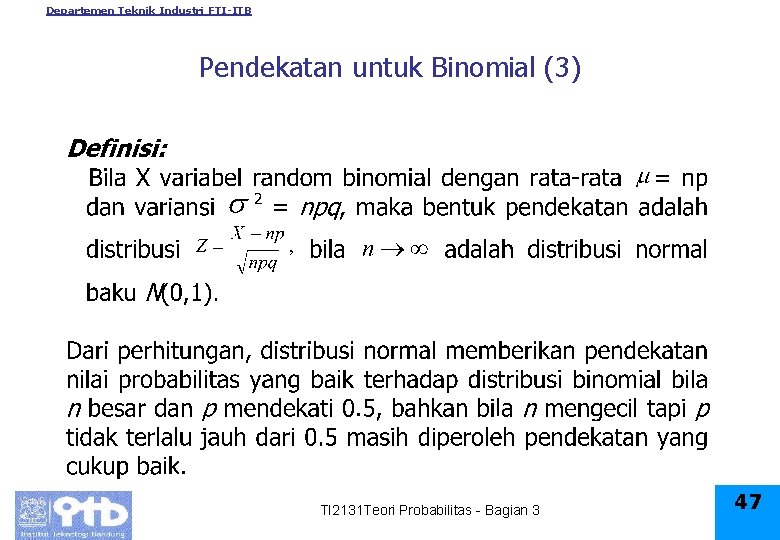 Departemen Teknik Industri FTI-ITB Pendekatan untuk Binomial (3) TI 2131 Teori Probabilitas - Bagian