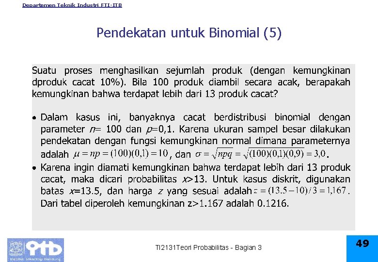 Departemen Teknik Industri FTI-ITB Pendekatan untuk Binomial (5) TI 2131 Teori Probabilitas - Bagian