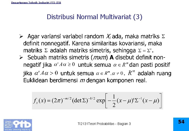 Departemen Teknik Industri FTI-ITB Distribusi Normal Multivariat (3) TI 2131 Teori Probabilitas - Bagian