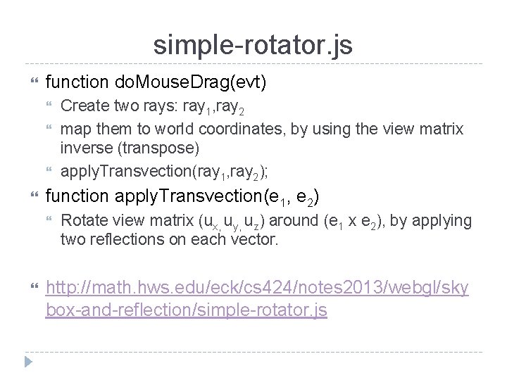 simple-rotator. js function do. Mouse. Drag(evt) function apply. Transvection(e 1, e 2) Create two