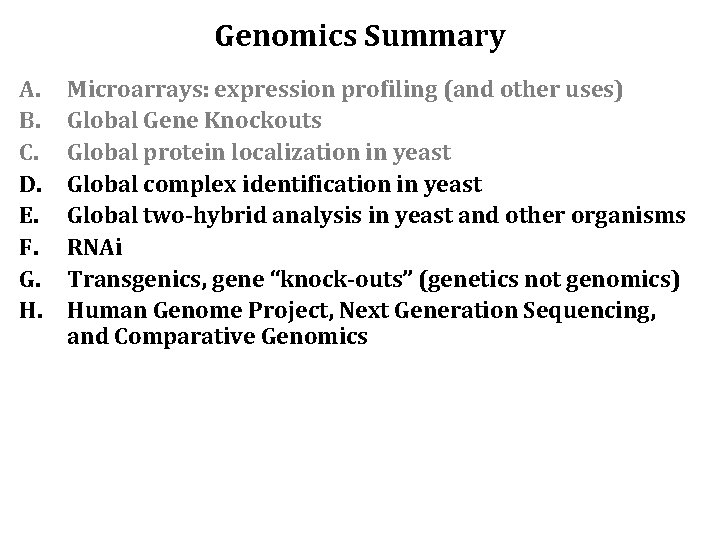 Genomics Summary A. B. C. D. E. F. G. H. Microarrays: expression profiling (and