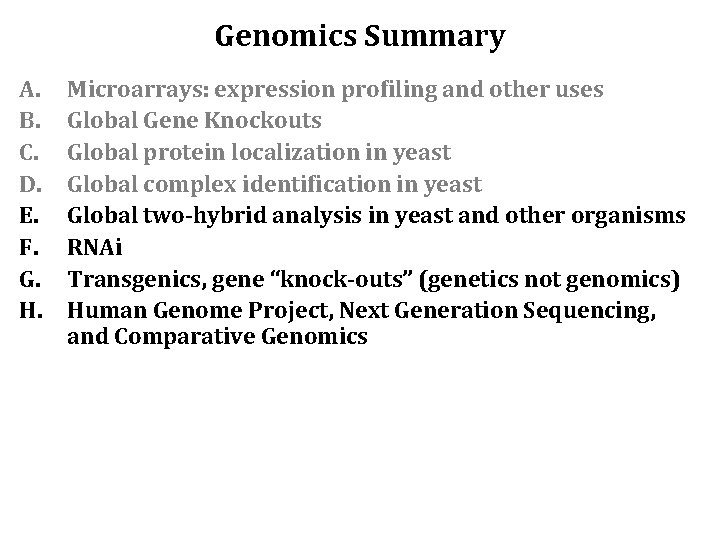 Genomics Summary A. B. C. D. E. F. G. H. Microarrays: expression profiling and