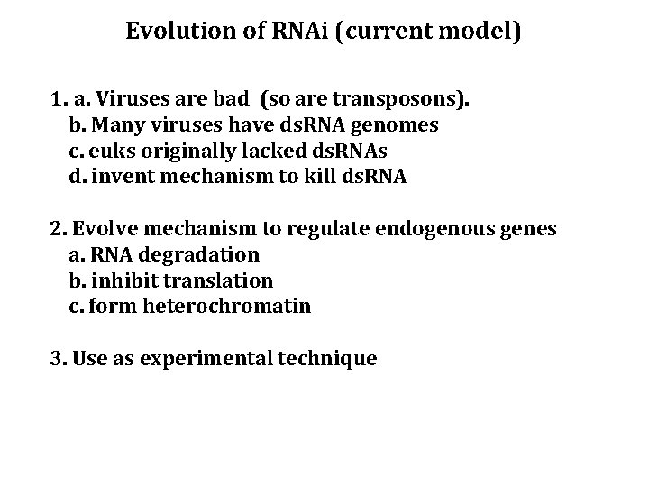 Evolution of RNAi (current model) 1. a. Viruses are bad (so are transposons). b.