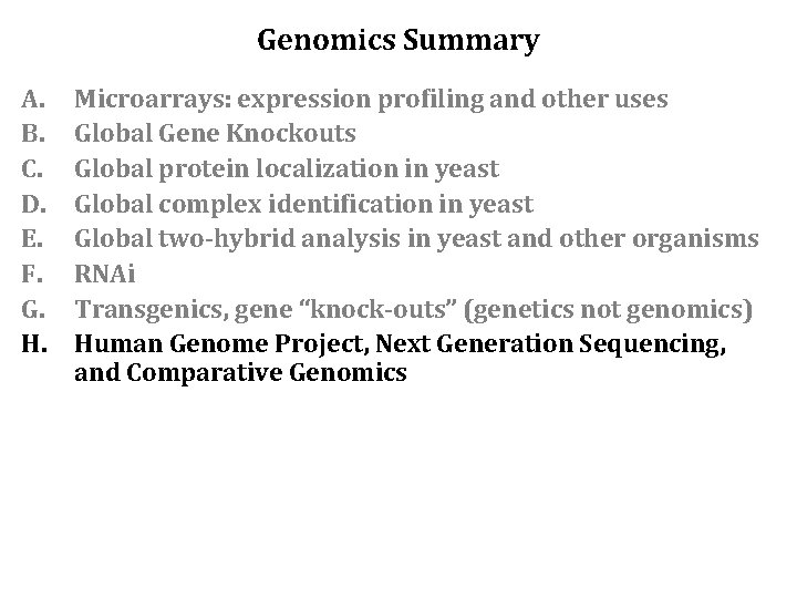 Genomics Summary A. B. C. D. E. F. G. H. Microarrays: expression profiling and