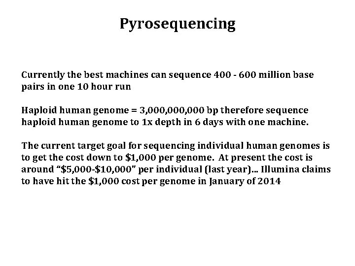 Pyrosequencing Currently the best machines can sequence 400 - 600 million base pairs in