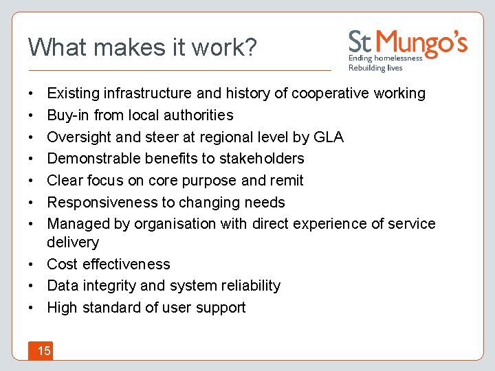 What makes it work? • • Existing infrastructure and history of cooperative working Buy-in