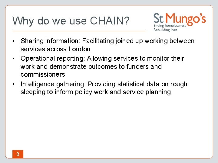 Why do we use CHAIN? • Sharing information: Facilitating joined up working between services