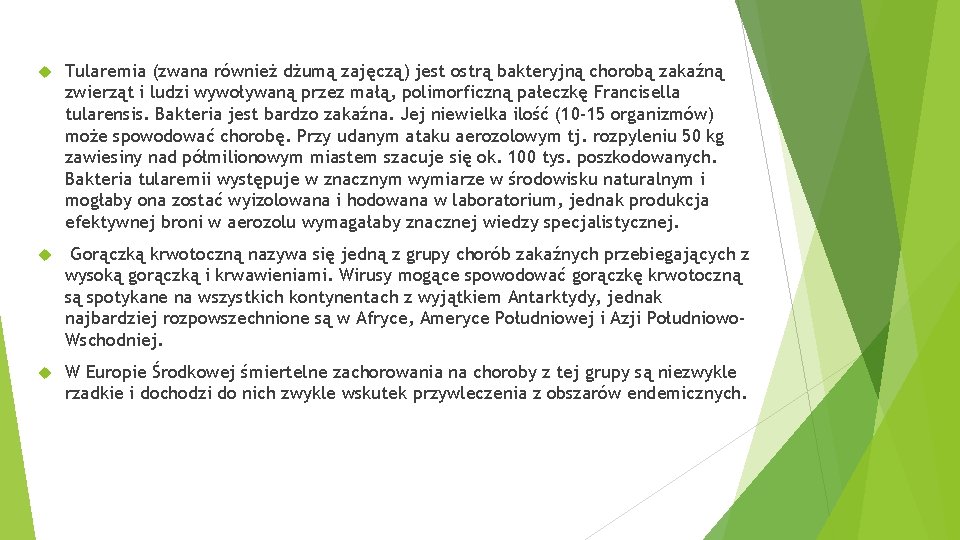  Tularemia (zwana również dżumą zajęczą) jest ostrą bakteryjną chorobą zakaźną zwierząt i ludzi